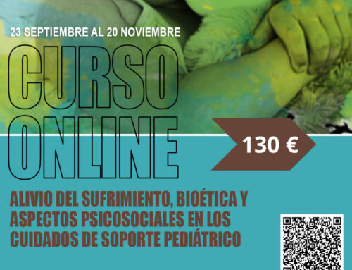CURSO ONLINE DE PALIATIVOS SIN FRONTERAS “ALIVIO DEL SUFRIMIENTO, BIOÉTICA Y ASPECTOS PSICOSOCIALES EN LOS CUIDADOS DE SOPORTE PEDIÁTRICO”